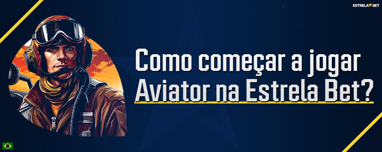 Guia passo a passo sobre como começar a jogar Aviator na plataforma Estrela Bet.