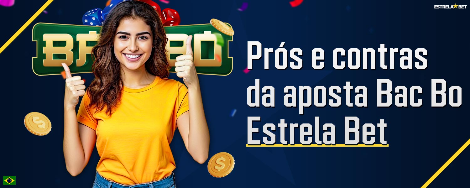 Vantagens e desvantagens do jogo Bac Bo na plataforma Estrela Bet.