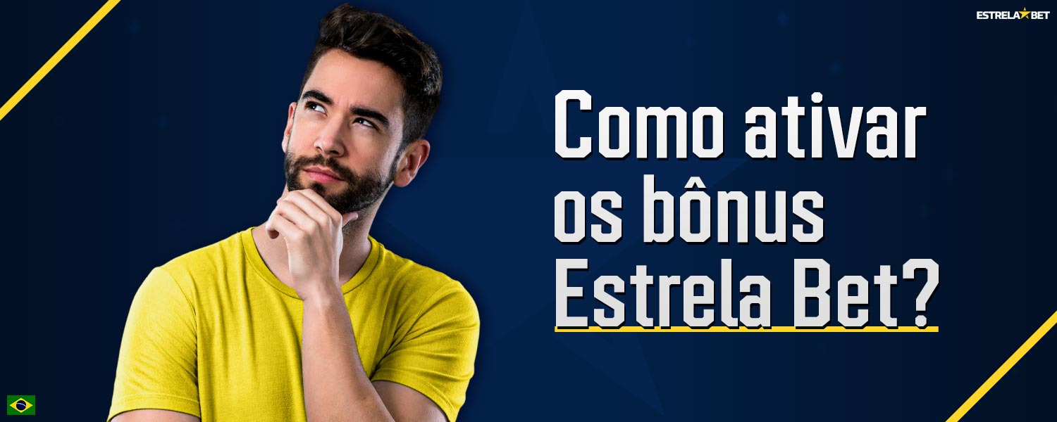 Informações detalhadas sobre como ativar os bônus do Estrela Bet.