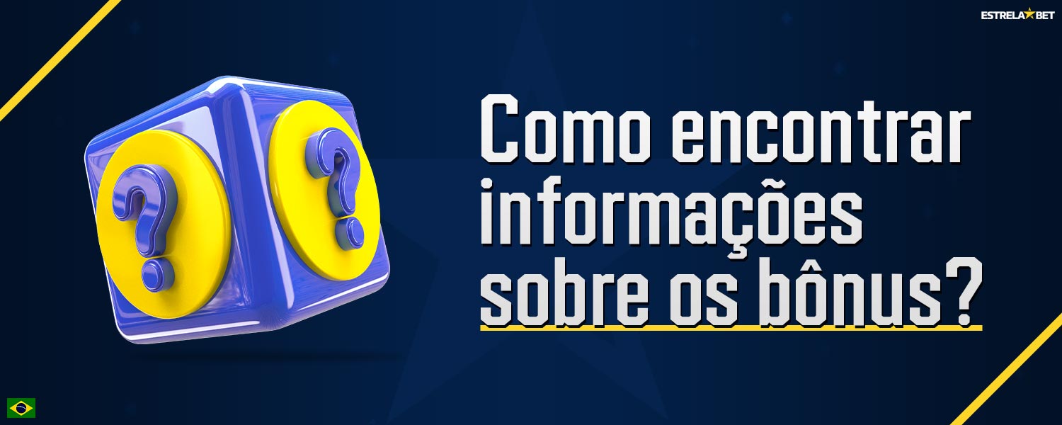 Informações detalhadas sobre onde os jogadores do Brasil podem obter informações sobre os bônus da Estrela Bet.