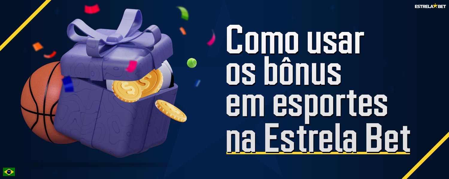 Guia sobre como usar os bônus ao fazer apostas esportivas na plataforma Estrela Bet.