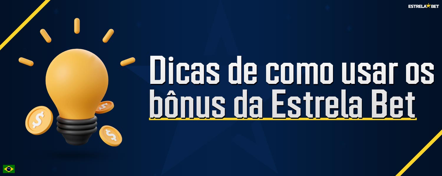 Confira as dicas que o ajudarão a usar os bônus corretamente na plataforma Estrela Bet.