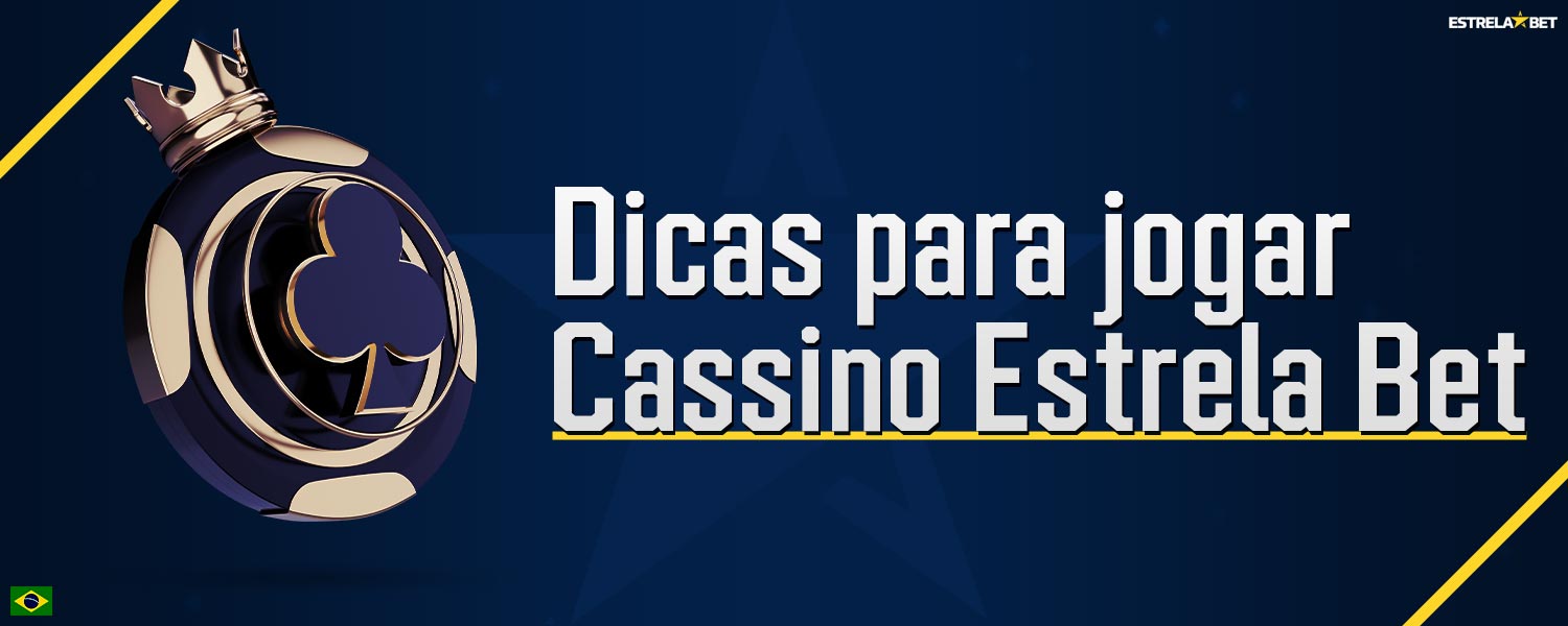 Dicas com as quais os jogadores devem se familiarizar antes de começar a jogar no cassino na plataforma Estrela Bet.