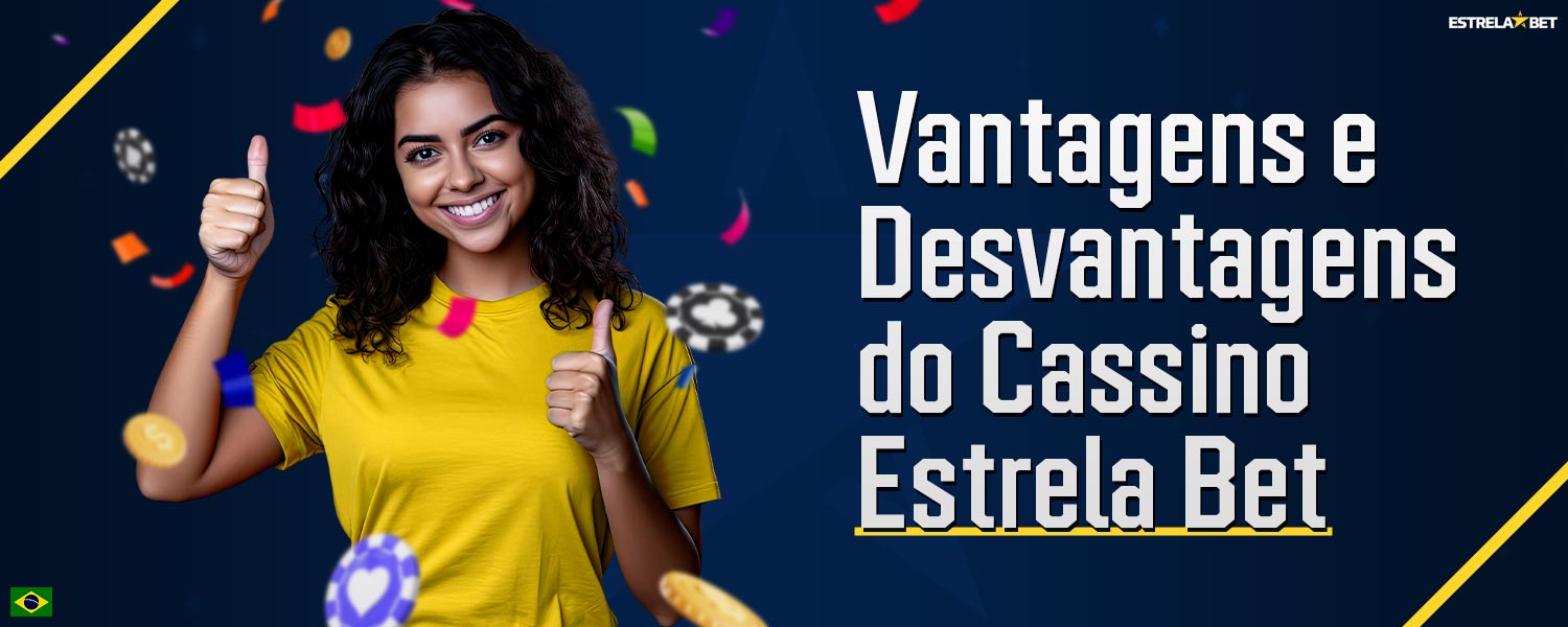 Análise dos prós e contras do cassino na plataforma Estrela Bet.