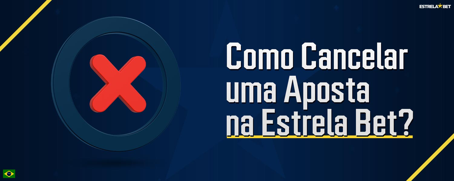 Guia passo a passo sobre como os jogadores podem cancelar uma aposta na plataforma Estrela Bet.