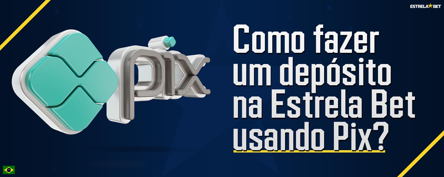 Instruções passo a passo sobre como os jogadores podem fazer um depósito na plataforma Estrela Bet através do Pix.