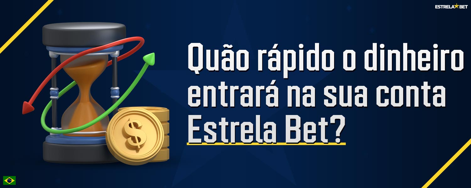 Informações sobre o tempo de chegada dos fundos à sua conta na plataforma Estrela Bet.