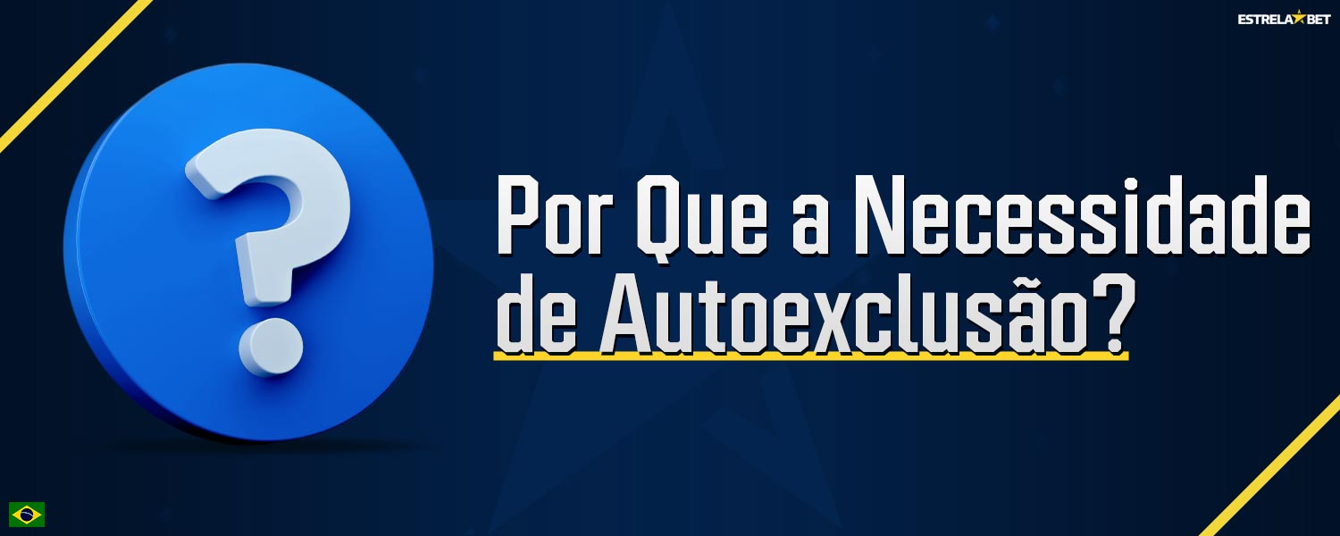 Por que os jogadores podem usar a função de 'Autoexclusão' na plataforma Estrela Bet.