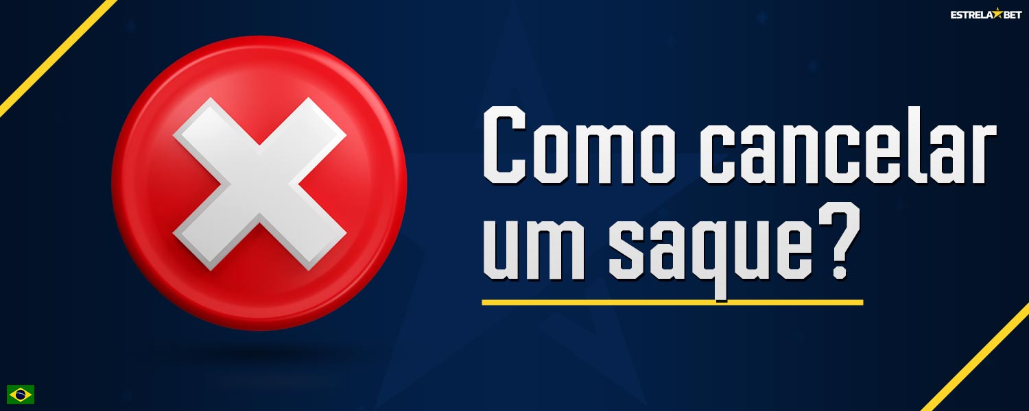 Informações detalhadas sobre se os jogadores têm a possibilidade de cancelar a retirada de fundos na plataforma Estrela Bet.