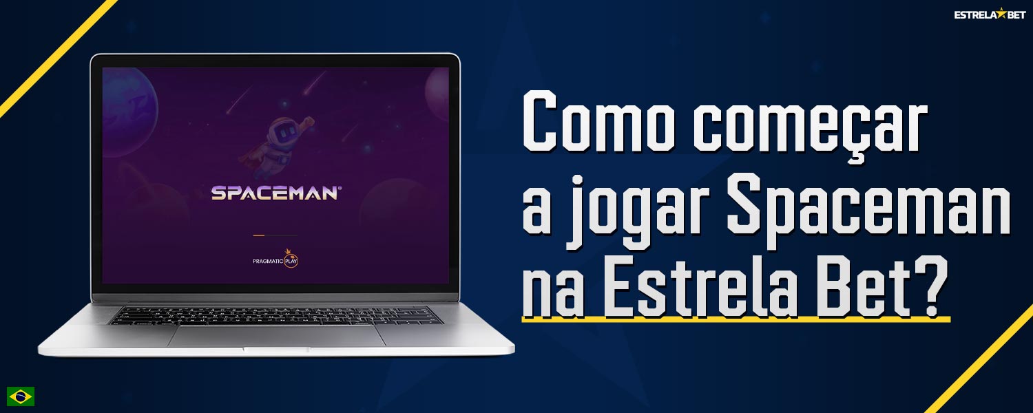 Guia passo a passo sobre como começar a jogar Spaceman na plataforma Estrela Bet.